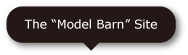 The “Model Barn” Site