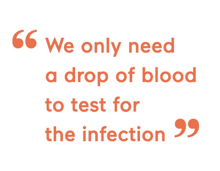 We only need a drop of blood to test for the infection
