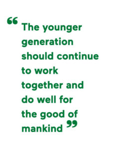 The younger generation should continue to work together and do well for the good of mankind